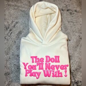 "The Doll You'll Never Play With" Fleece Lined Hoodie